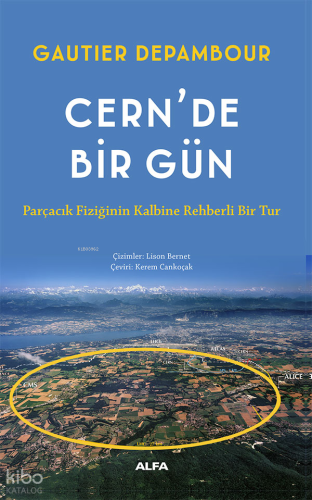 Cern'de Bir Gün;Parçacık Fiziğinin Kalbine Rehberli Bir Tur | Gautier 