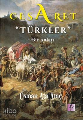 Cesaret "Türkler"; Bir Anlatı