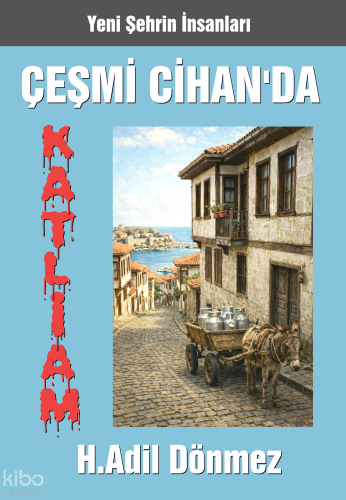 Çeşmi Cihan’da Katliam | H. Adil Dönmez | Coral Dağıtım