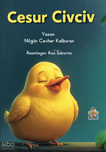 Cesur Civciv | Nilgün Cevher Kalburan | Eğiten Kitap