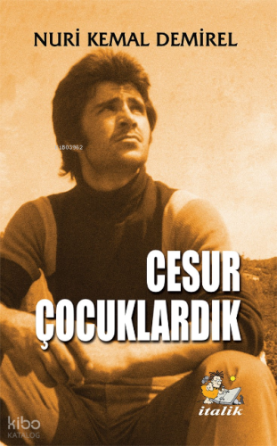 Cesur Çocuklardık