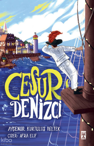 Cesur Denizci | Ayşenur Kurtuluş Peltek | İlk Genç Timaş Yayınları