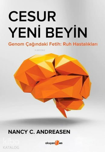 Cesur Yeni Beyin;Genom Çağındaki Fetih Ruh Hastalıkları