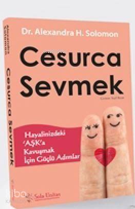 Cesurca Sevmek; Hayalinizdeki ‘Aşk'a Kavuşmak İçin Güçlü Adımlar