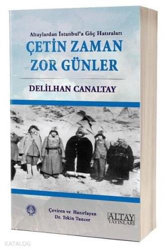 Çetin Zaman Zor Günler; Altaylardan İstanbul'a Göç Hatıraları