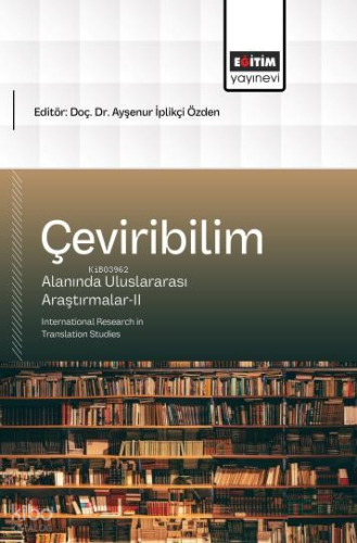 Çeviribilim Alanında Uluslararası Araştırmalar-II;International Resear