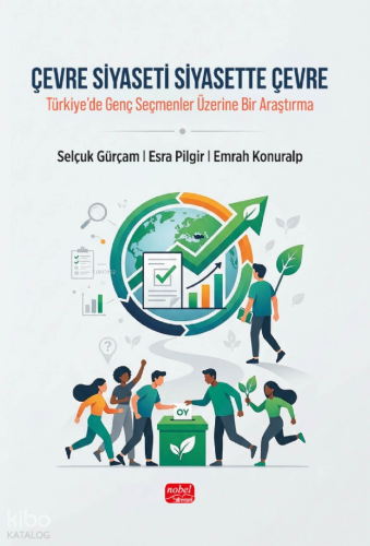 Çevre Siyaseti  Siyasette Çevre;Türkiye’de Genç Seçmenler Üzerine Bir Araştırma