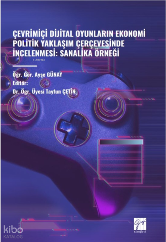Çevrimiçi Dijital Oyunlarin Ekonomi Politik Yaklaşim Çerçevesinde İncelenmesi: Sanalika Örneği