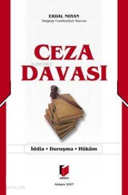 Ceza Davası; İddia - Duruşma - Hüküm