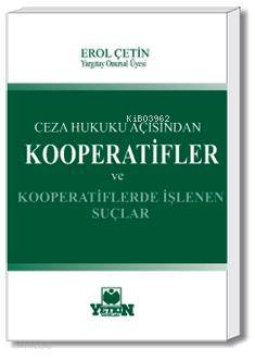 Ceza Hukuku Açısından Kooperatifler ve Kooperatiflerde İşlenen Suçlar