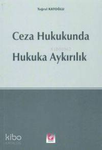 Ceza Hukukunda Hukuka Aykırılık