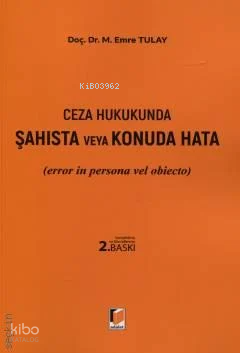 Ceza Hukukunda Şahısta veya Konuda Hata;(error in persona vel obiecto)