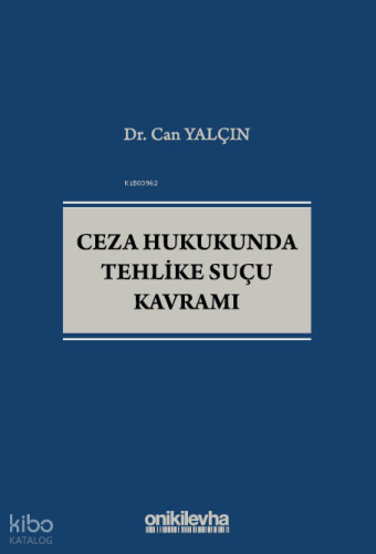 Ceza Hukukunda Tehlike Suçu Kavramı | Can Yalçın | On İki Levha Yayınc
