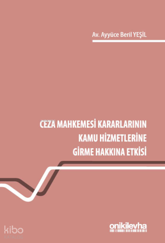 Ceza Mahkemesi Kararlarının Kamu Hizmetlerine Girme Hakkına Etkisi