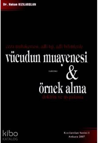 Ceza Muhakemesi , Adli Tıp , Adli Bilimlerde Vücudun Muayenesi ve Örnek Alma; Doktrin ve Uygulama