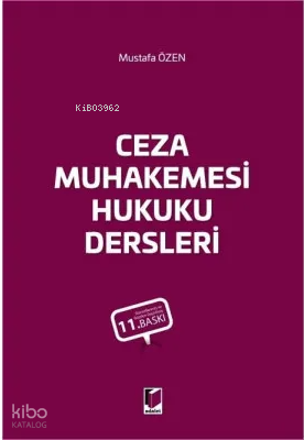 Ceza Muhakemesi Hukuku Dersleri | Mustafa Özen | Adalet Yayınevi