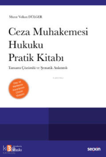 Ceza Muhakemesi Hukuku Pratik Kitabı;Tamamı Çözümlü ve Şematik Anlatımlı Olay ve Mahkeme Kararlarının Çözüm Yöntemi