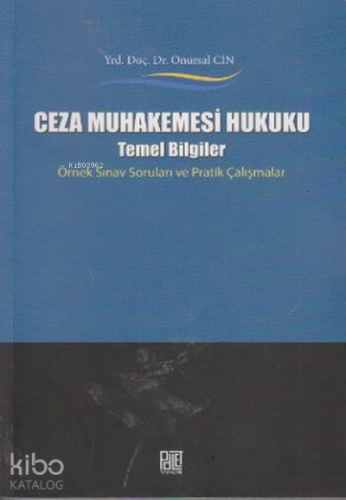 Ceza Muhakemesi Hukuku ; Temel Bilgiler Örnek Sınav Soruları ve Pratik Çalışmalar
