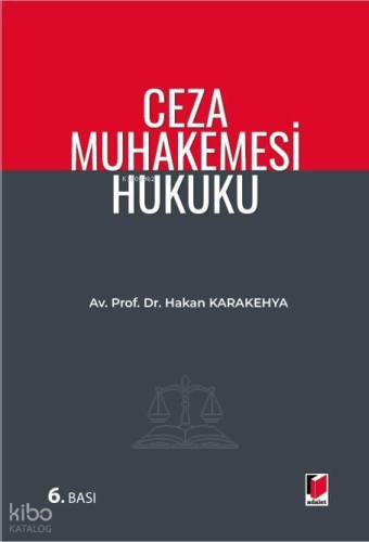 Ceza Muhakemesi Hukuku | Hakan Karakehya | Adalet Yayınevi