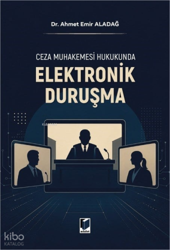 Ceza Muhakemesi Hukukunda Elektronik Duruşma