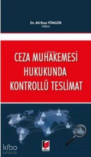 Ceza Muhakemesi Hukukunda Kontrollü Teslimat