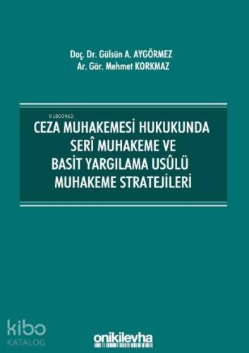 Ceza Muhakemesi Hukukunda Seri Muhakeme ve Basit Yargılama Usulü Muhakeme Stratejileri