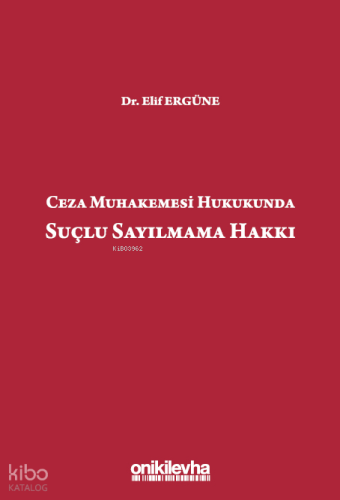 Ceza Muhakemesi Hukukunda Suçlu Sayılmama Hakkı