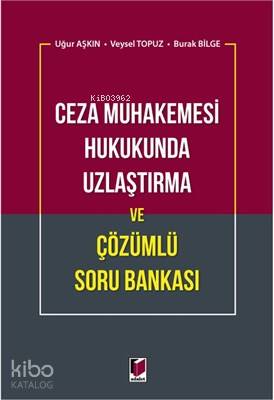 Ceza Muhakemesi Hukukunda Uzlaştırma ve Çözümlü Soru Bankası