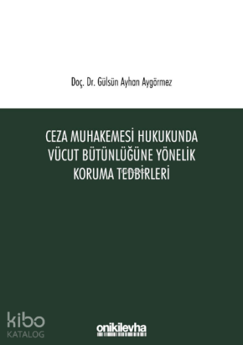 Ceza Muhakemesi Hukukunda Vücut Bütünlüğüne Yönelik Koruma Tedbirleri