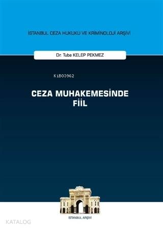 Ceza Muhakemesinde Fiil - İstanbul Ceza Hukuku ve Kriminoloji Arşivi - ön kapakCeza Muhakemesinde F
