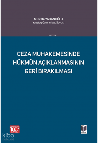 Ceza Muhakemesinde Hükmün Açıklanmasının Geri Bırakılması