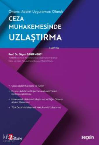 Ceza Muhakemesinde Uzlaştırma;Onarıcı Adalet Uygulaması Olarak