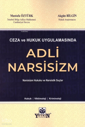 Ceza ve Hukuk Uygulamasında Adli Narsisizm | Mustafa Öztürk | Yetkin Y