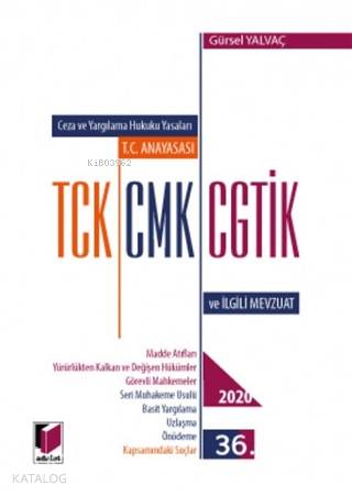 Ceza ve Yargılama Hukuku Yasaları T.C. Anayasası TCK, CMK, CGTİK ve İlgili Mevzuat