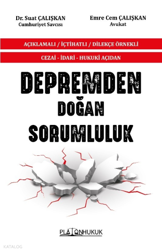 Cezai – İdari-Hukuki Açıdan Depremden Doğan Sorumluluk;Açıklamalı-İçtihatlı-Dilekçe Örnekli