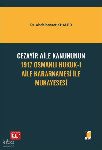 Cezayir Aile Kanununun 1917 Osmanlı Hukuk-I Aile Kararnamesi ile Mukayesesi