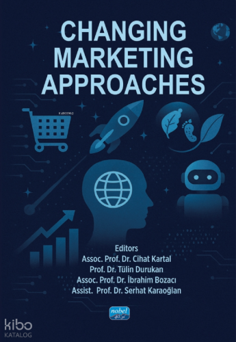 Changing Marketing Approaches | Kolektif | Nobel Akademik Yayıncılık