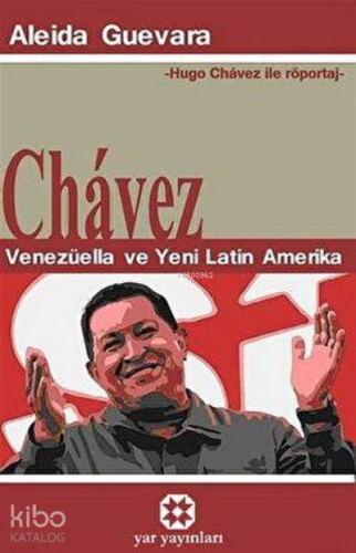 Chavez Venezüella ve Yeni Latin Amerika