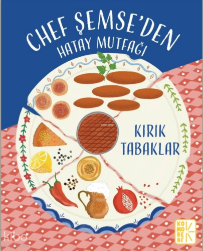 Chef Şemse'den Hatay Mutfağı - Kırık Tabaklar (Ciltli)