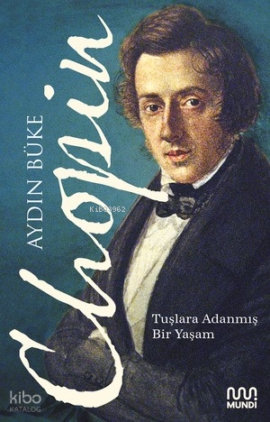Chopin;Tuşlara Adanmış Bir Yaşam