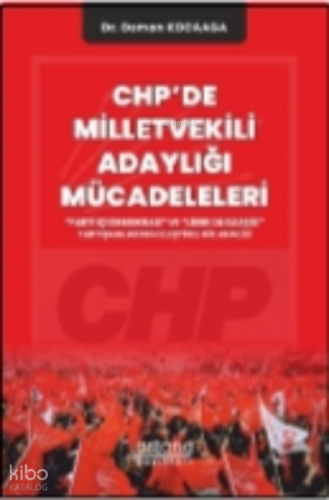 Chp’de Milletvekili Adaylığı Mücadeleleri:; “Parti İçi Demokrasi” ve “Lider Oligarşisi” Tartışmalarının Eleştirel Bir Analizi