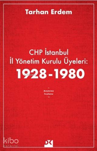 CHP İstanbul İl Yönetim Kurulu Üyeleri: 1928-1980
