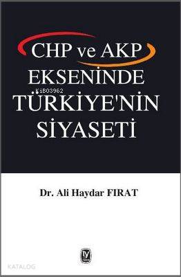 Chp ve Akp Ekseninde Türkiye'nin Siyaseti