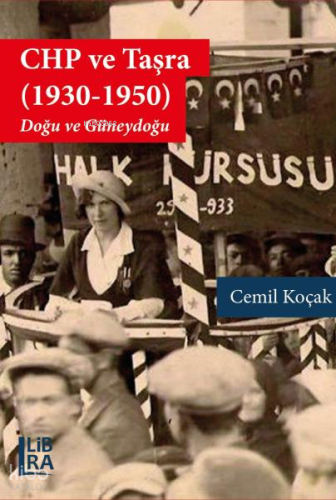 CHP ve Taşra (1930-1950);Doğu ve Güneydoğu | Cemil Koçak | Libra Kitap