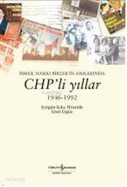 Chp'li Yıllar 1946-1992; İsmail Hakkı Birler'in Anılarında