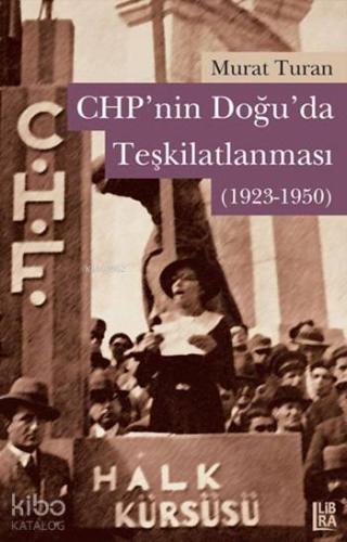 CHP'nin Doğuda Teşkilatlanması (1923-1950)