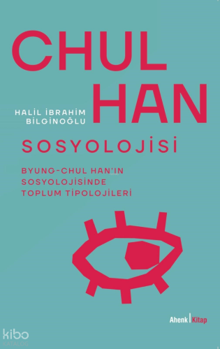 Chul Han Sosyolojisi ;Byung -  Chul Han’ın Sosyolojisinde Toplum Tipolojileri