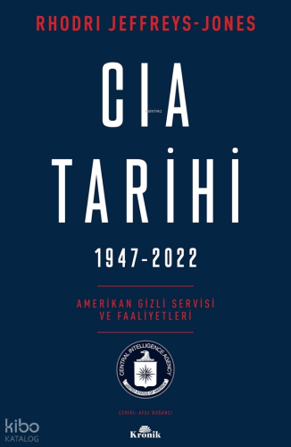 CIA Tarihi,  1947-2022;Amerikan Gizli Servisi ve Faaliyetleri