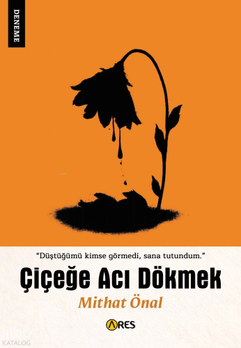Çiçeğe Acı Dökmek