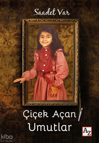 Çiçek Açan Umutlar | Saadet Var | Az Kitap